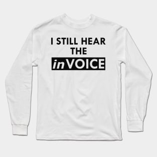 Accountant - I hear that invoice Long Sleeve T-Shirt